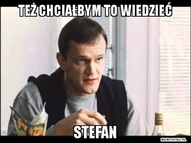 tez-chcialbym-to-wiedziec-stefan.jpg